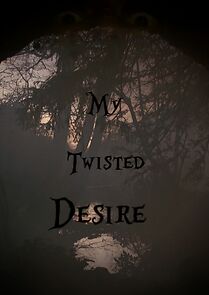 Watch My Twisted Desire (Short 2022)