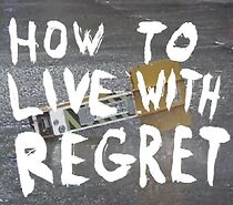 Watch How to Live With Regret (Short 2018)