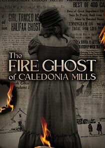 Watch The Fire Ghost of Caledonia Mills