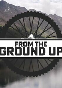 Watch From the Ground Up