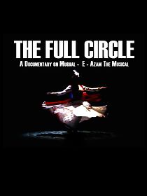 Watch The Full Circle- A Documentary on Mughal-E-Azam the Musical