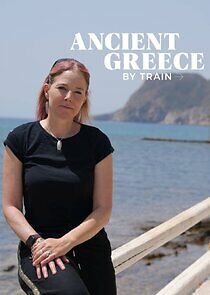 Watch Ancient Greece by Train with Alice Roberts