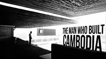 Watch The Man Who Built Cambodia