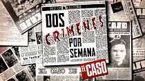 Watch Dos crímenes por semana. El caso de EL CASO