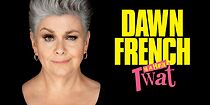 Watch Dawn French Is a Huge Tw*t (TV Special 2023)