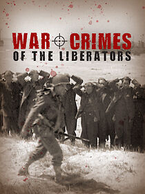 Watch War Crimes of the Liberators