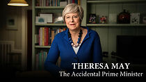 Watch Theresa May: The Accidental Prime Minister