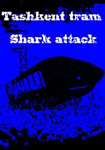 Watch Tashkent tram-shark attack (Short 2019)
