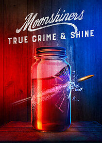 Watch Moonshiners True Crime & Shine