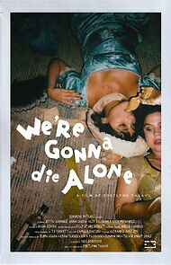 Watch We're Gonna Die Alone (Short)