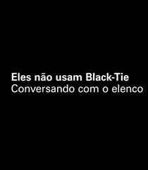 Watch Eles Não Usam Black-Tie - Conversando com o Elenco (Short 2007)
