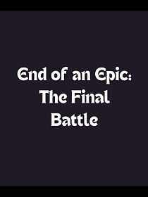 Watch End of an Epic: The Final Battle