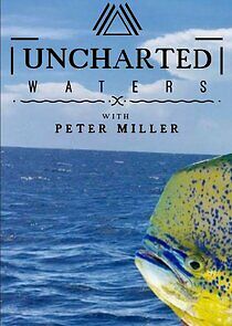 Watch Uncharted Waters with Peter Miller