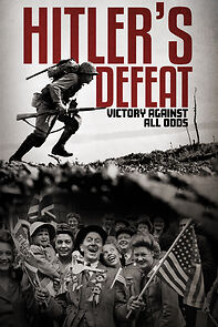 Watch Hitler's Defeat: Victory Against All Odds
