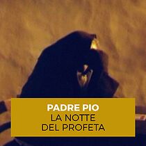 Watch The Night of the Prophet: The Story of Padre Pio from Pietrelcina