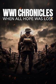 Watch WWI Chronicles: When All Hope Was Lost