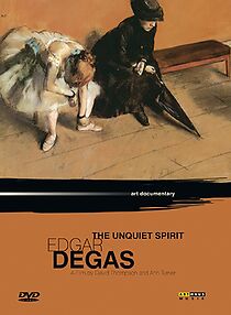 Watch Edgar Degas: The Unquiet Spirit