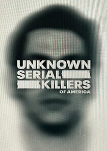 Watch Unknown Serial Killers of America