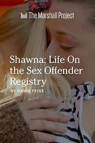 Watch Shawna: Life on the Sex Offender Registry (TV Short 2017)