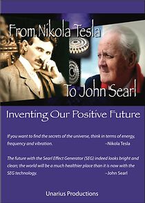 Watch From Nikola Tesla to John Searl: Inventing Our Positive Future