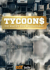 Watch Tycoons - The Power of Billionaires