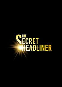 Watch The Secret Headliner