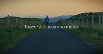 Watch Throw your Heart into the Sea