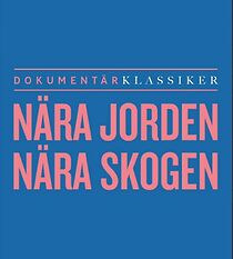 Watch Nära jorden, nära skogen