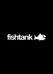 Watch Fishtank