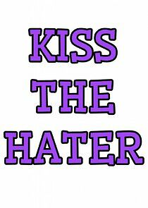 Watch Kiss the Hater