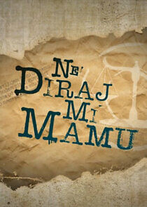 Watch Ne diraj mi mamu