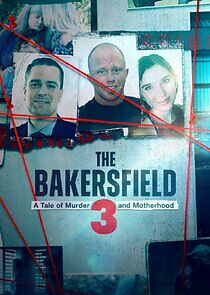Watch The Bakersfield 3: A Tale of Murder and Motherhood