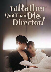 Watch I'd Rather Quit Than Die, Director!