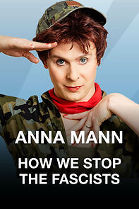 Watch Anna Mann: How We Stop the Fascists (TV Special 2020)