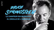 Watch Bruce Springsteen, le chanteur qui murmurait à l'oreille de l'Amérique