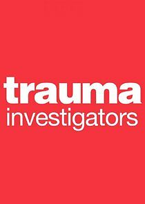 Watch Trauma Investigators