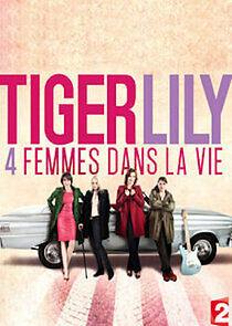 Watch Tiger Lily, quatre femmes dans la vie