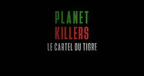 Watch Planet Killers: Le cartel du tigre