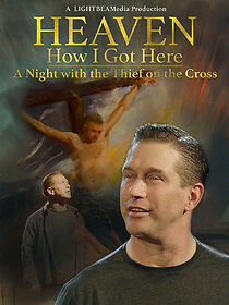 Watch Heaven, How I Got Here: The Story of the Thief on the Cross