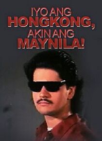 Watch Iyo ang Hong Kong, akin ang Manila!