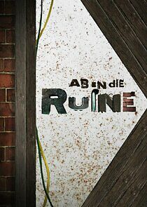 Watch Ab in die Ruine!