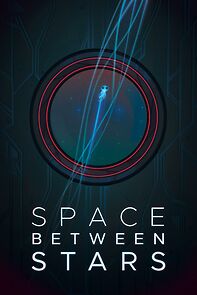 Watch Space Between Stars (Short 2018)