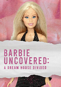 Watch Barbie Uncovered: A Dream House Divided (TV Special 2024)