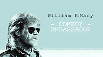 Watch William H. Macy: Comedy Ambassador (TV Special 2019)