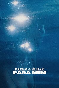 Watch Parem de Olhar para Mim (Short 2024)