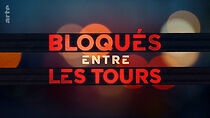 Watch Bloqués entre les tours
