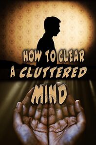 Watch How to Clear a Cluttered Mind