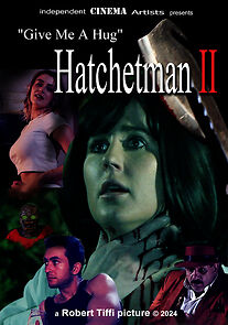 Watch Give Me a Hug: Hatchetman 2