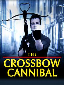 Watch The Crossbow Cannibal