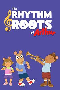Watch Arthur: The Rhythm and Roots of Arthur